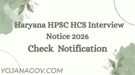 Haryana HPSC HCS Interview Notice 2026: Check Interview Schedule and Recruitment Details